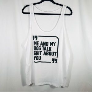 “ME AND MY DOG TALK SHIT ABOUT YOU” graphic tank
